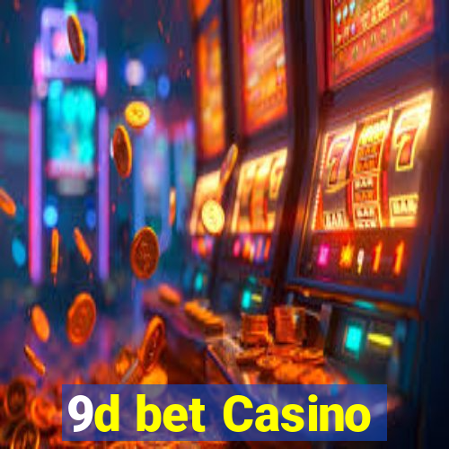 9d bet Casino